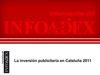 La inversión publicitaria en Cataluña 2011 