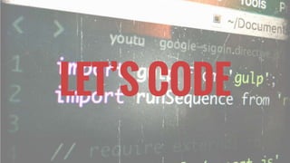 LET’S CODE
 