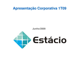 Apresentação Corporativa 1T09




          Junho/2009
 