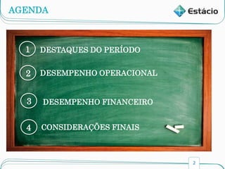 2
AGENDA
1 DESTAQUES DO PERÍODO
2 DESEMPENHO OPERACIONAL
3 DESEMPENHO FINANCEIRO
4 CONSIDERAÇÕES FINAIS
 