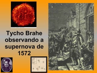 Tycho Brahe observando a supernova de 1572 
