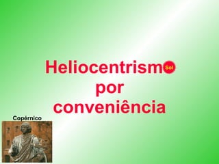 Heliocentrismo por conveniência Sol Copérnico 