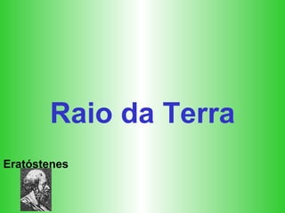 Raio da Terra Eratóstenes 