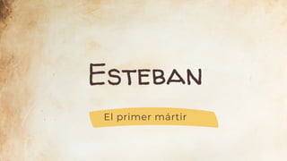 Esteban
El primer mártir
 