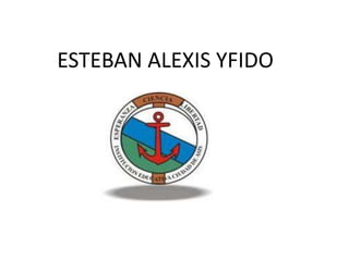 ESTEBAN ALEXIS YFIDO
 