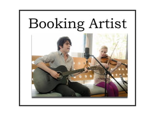 Booking Artist
 