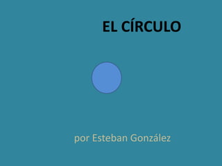                        El círculo por Esteban González 