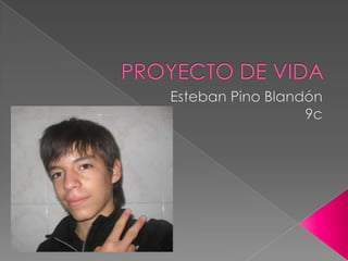 PROYECTO DE VIDA Esteban Pino Blandón 9c 
