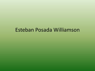 Esteban Posada Williamson
 