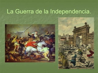 La Guerra de la Independencia. 