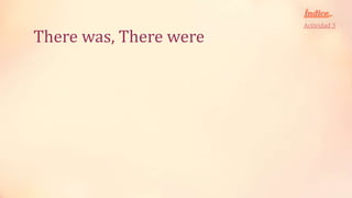 Actividad 3

There was, There were
 