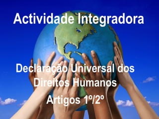 Actividade   Integradora Declaração Universal dos Direitos Humanos Artigos 1º/2º 
