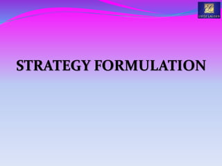 STRATEGY FORMULATION
 