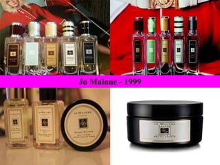 Jo Malone - 1999
 