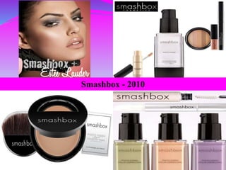 Smashbox - 2010
 