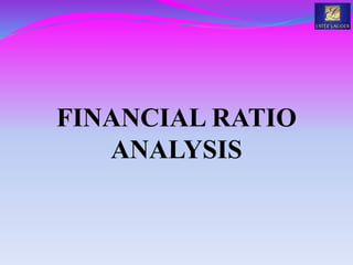 FINANCIAL RATIO
ANALYSIS
 