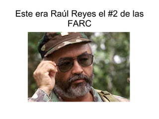 Este era Raúl Reyes el #2 de las FARC 