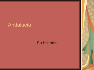 Andalucía Su historia 