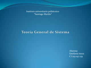 Instituto universitario politécnico
“Santiago Mariño”

Alumna:
Estefania meza
C.I:25.047.235

 