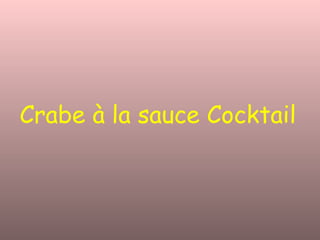 Crabe à la sauce Cocktail 