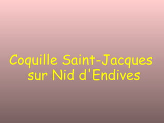 Coquille Saint-Jacques sur Nid d'Endives 