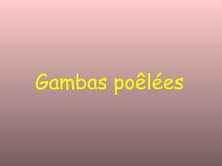 Gambas poêlées 