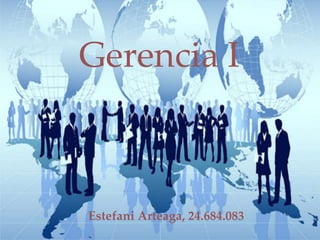 Gerencia I
Estefani Arteaga, 24.684.083
 