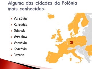    Varsóvia
   Katowice
   Gdansk
   Wroclaw
   Varsóvia
   Cracóvia
   Poznan
 