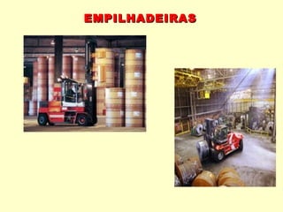 EMPILHADEIRAS
 