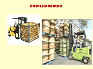 EMPILHADEIRAS
 