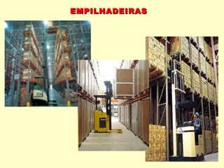 EMPILHADEIRAS
 