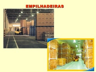 EMPILHADEIRAS
 