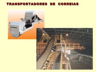 TRANSPORTADORES DE CORREIAS
 