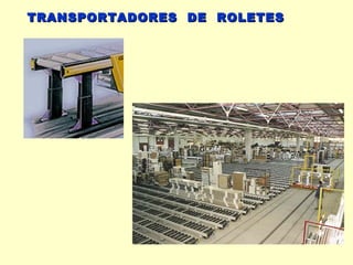 TRANSPORTADORES DE ROLETES
 