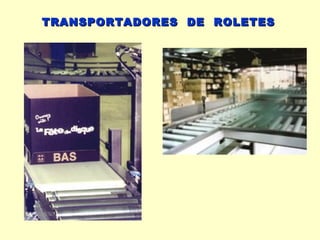 TRANSPORTADORES DE ROLETES
 