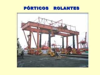 PÓRTICOS   ROLANTES
 