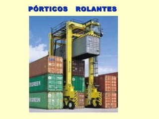 PÓRTICOS   ROLANTES
 