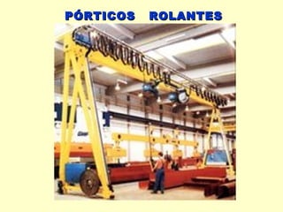 PÓRTICOS   ROLANTES
 