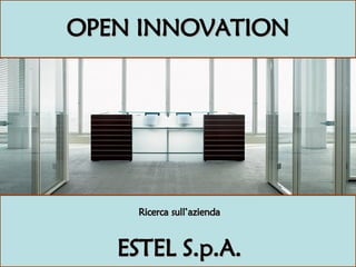 OPEN INNOVATION Ricerca sull’azienda ESTEL S.p.A. 