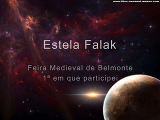 Estela Falak
Feira Medieval de Belmonte
    1ª em que participei
 
