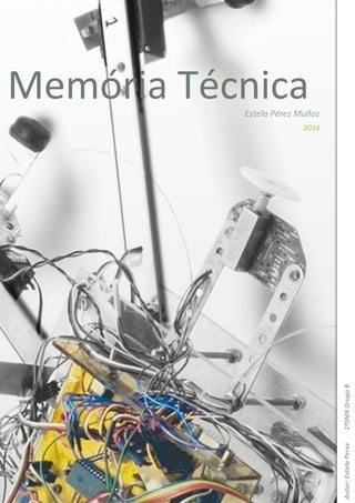 Memória Técnica
V
Estela Pérez Muñoz
Autor:EstelaPerez1ºSMXGrupoB
2016
 