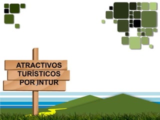 ATRACTIVOSTURÍSTICOS POR INTUR