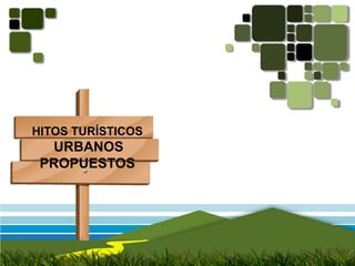 HITOS TURÍSTICOSURBANOSPROPUESTOS