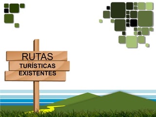 RUTASTURÍSTICAS EXISTENTES