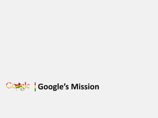 Google’s Mission
 