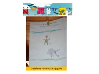 O elefante não entra na jogada
 