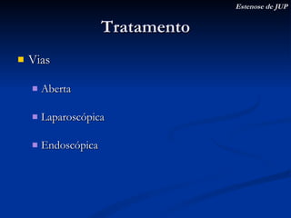 Tratamento Vias Aberta Laparoscópica Endoscópica Estenose de JUP 