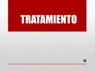 TRATAMIENTO
19
 