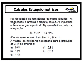 Cálculos Estequiométricos Prof. Fábio
 