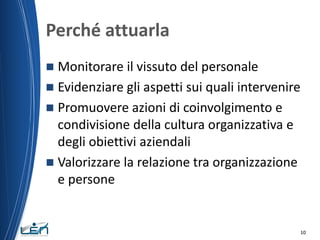 Perché attuarla
Monitorare il vissuto del personale
 Evidenziare gli aspetti sui quali intervenire
 Promuovere azioni di...